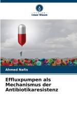 Effluxpumpen als Mechanismus der Antibiotikaresistenz af Ahmed Nafis