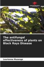 The antifungal effectiveness of plants on Black Rays Disease af Laurianne Musenge
