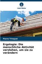 Ergologie: Die menschliche Aktivität verstehen, um sie zu verändern af Pierre Trinquet