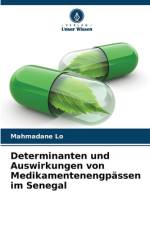Determinanten und Auswirkungen von Medikamentenengpässen im Senegal af Mahmadane Lo