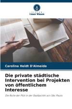 Die private städtische Intervention bei Projekten von öffentlichem Interesse af Carolina Heldt D'Almeida