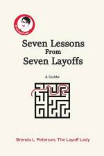 Seven Lessons From Seven Layoffs af Brenda L Peterson