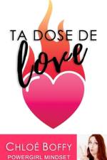 Ta dose de love af ChloÃ© Boffy