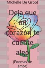 Deja que mi corazón te cuente algo af Michelle de Groot