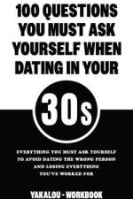 100 Questions You Must Ask Yourself When Dating In Your 30s af Yakalou Media