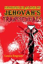 Growing Up As One of Jehovah's Transsexuals af Laura Engram