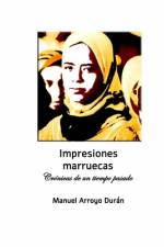 IMPRESIONES MARRUECAS (Crónicas de un tiempo pasado) af Manuel Arroyo DurÃ¡n