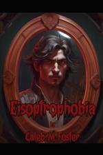 Eisoptrophobia af Caleb Foster