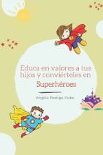 Educa en valores a tus hijos y conviérteles en Superhéroes af Virgilio Postigo Cubo