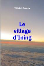 Le village d'Ining af Wilfried Ekanga