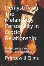 Demystifying The Melancholy Personality In Erotic Relationship af Princewill Ejims