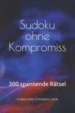 Sudoku ohne Kompromiss af Christoph Steinkellner