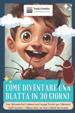 Come Diventare una Blatta in 30 Giorni af Testi Creativi