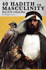 40 Hadith on Masculinity af Nabeel Azeez