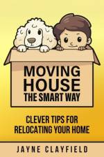 Moving House the Smart Way af Jayne Clayfield