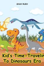 A Kid's Time-Traveling to Dinosaurs Era af Shah Rukh