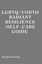 LGBTQ+ Youth Radiant Resilience af Ronald Blessing