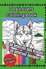 Dog Lovers Coloring Book, 50 Different Designs, 50 Different Breeds, for all ages! af Jade Briggs