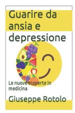 Guarire da ansia e depressione af Giuseppe Rotolo