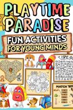 Playtime paradise fun activities for young minds af Mural Publishers