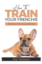 How to train your Frenchie - Book 1 af Gus Jackson