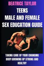 Teens Male and Female Sex Education Guide af Beatrice Taylor
