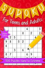 Sudoku For Teens And Adults. 500 Puzzles Hard To Extreme 2024 Edition. af Kimberly Nanny