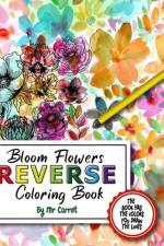 Bloom Flowers Reverse Coloring Book