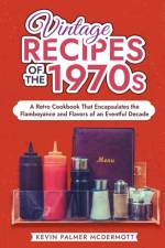 Vintage Recipes of the 1970s af Kevin Palmer McDermott