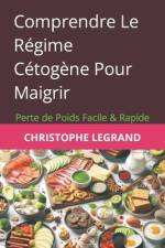 Comprendre Le Régime Cétogène Pour Maigrir af Christophe Legrand