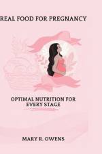 Real food for pregnancy af Mary R Owens