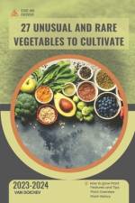 27 Unusual and Rare Vegetables to Cultivate af Van Doichev