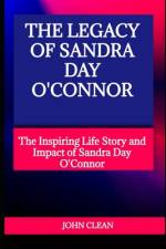 The Legacy of Sandra Day O'Connor af John Clean
