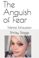The Anguish of Fear af Shirley Staggs