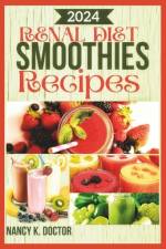 Renal Diet Smoothie Recipes af Nancy K Doctor