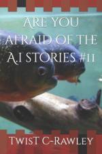 Are you afraid of the A.i stories #11 af Twist C-Rawley