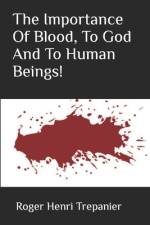The Importance Of Blood, To God And To Human Beings! af Roger Henri Trepanier