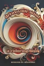 Detox Your Mind Coloring Book af Meg Works