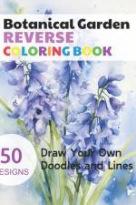 Botanical Garden Reverse Coloring Book af Claudie Simonis