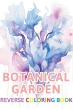 Botanical Garden Reverse Coloring Book af Thora Towne