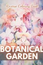 Botanical Garden Reverse Coloring Book af Crawford Corkery