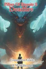 Pillars Of Eternity 2 Deadfire Companion Guide & Walkthrough