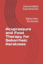 Acupressure and Food Therapy for Seborrheic Keratoses af Easwarabala Subramanian
