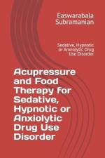 Acupressure and Food Therapy for Sedative, Hypnotic or Anxiolytic Drug Use Disorder af Easwarabala Subramanian
