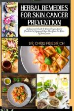 Herbal Remedies for Skin Cancer Prevention af Chris Friedrich