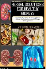 Herbal Solutions for Healthy Kidneys af Chris Friedrich