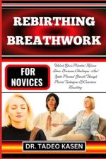 Rebirthing Breathwork for Novices af Tadeo Kasen