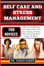Self Care and Stress Management for Novices af Tadeo Kasen