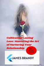Cultivating Lasting Love af James Brandy