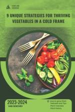 9 Unique Strategies for Thriving Vegetables in a Cold Frame af Van Doichev